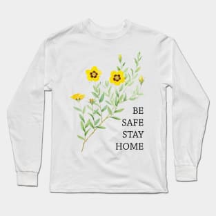 Be safe stay at home, yellow flowers Long Sleeve T-Shirt
